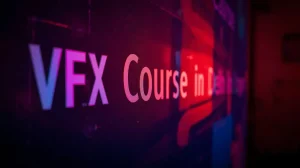Read more about the article How to Choose the Best VFX Course in Delhi
